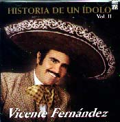 VICENTE FERNANDEZ – HISTORIA DE UN IDOLO VOL II